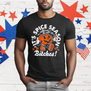 It’s Pumpkin Spice Season Bitches T-Shirt