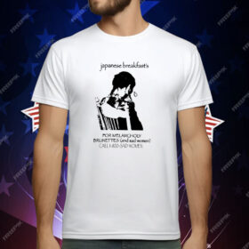 Japanese Breakfast For Melancholy Brunettes Call 1-800 T-Shirt