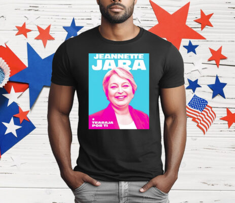 Jeannette Jara Trabaja Por Ti T-Shirt