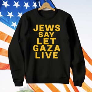 Jews Say Let Gaza Live T-Shirt