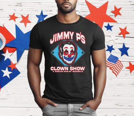 Jimmy P’s Clown Show A Circus Ran By Weasels T-Shirt