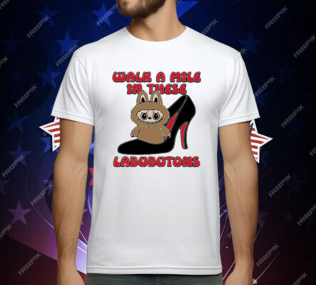 Labubu Walk A Mile In These Labubutons T-Shirt