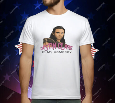 Liam Dustin Clare Is My Homeboy T-Shirt