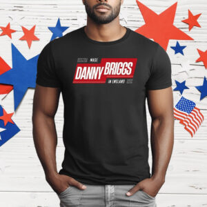 Made Danny Briggs In England T-Shirt