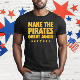 Make The Pirates Great Again T-Shirt
