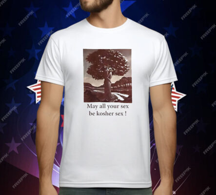 May All Your Sex Be Kosher Sex T-Shirt
