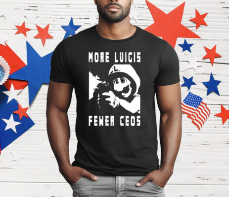 More Luigis Fewer Ceos T-Shirt