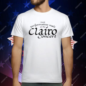 Most Performative Male At The Clairo Concert T-Shirt
