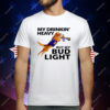 My Drinking Heavy But My Bud Light T-Shirt