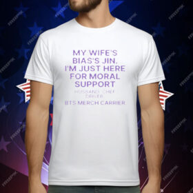 My Wife's Bias's Jin I'm Just Here For Moral Support Husband T-Shirt