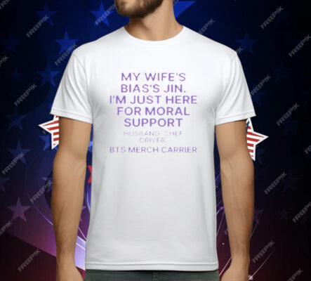 My Wife's Bias's Jin I'm Just Here For Moral Support Husband T-Shirt