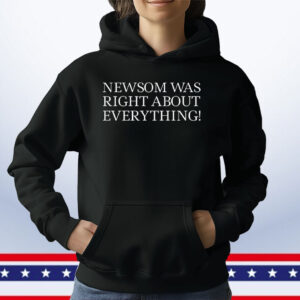 Newsom Was Right About Everything 2025 T-Shirt