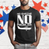 No Engine No Problem T-Shirt