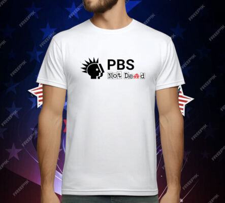 PBS Not Dead T-Shirt