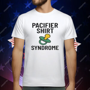 Pacifier Syndrome T-Shirt