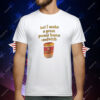 Peanut Butter But I Make a Great Peanut Butter Sandwich T-Shirt