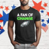 Philadelphia Eagles A Fan Of Change Philly T-Shirt