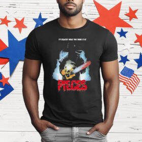 Pieces It’s Exactly What You Think It Is T-Shirt