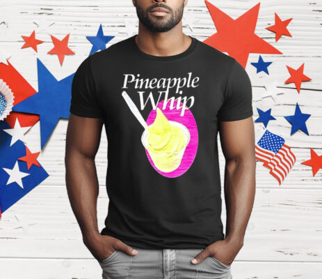 Pineapple Whip T-Shirt