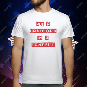 Put A Landlord In A Landfill T-Shirt