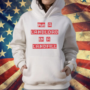Put A Landlord In A Landfill T-Shirt