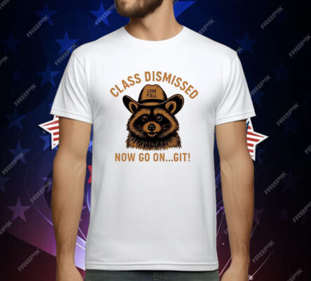 Raccoon Class Dismissed Now Go On Git T-Shirt