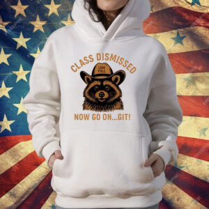 Raccoon Class Dismissed Now Go On Git T-Shirt