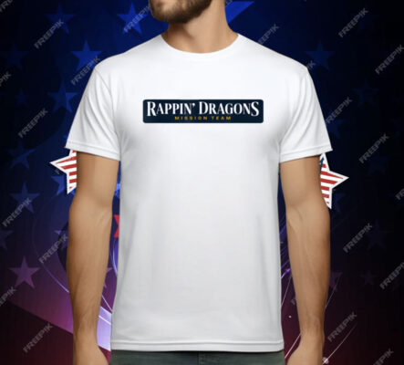 Rappin' Dragons Mission Team T-Shirt