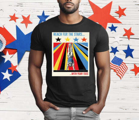 Reach for The Stars With Your Toes T-Shirt