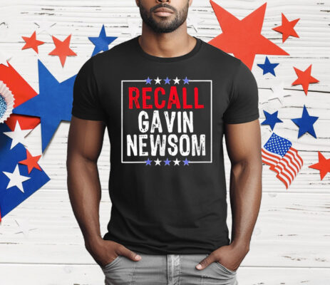 Recall Gavin Newsom T-Shirt