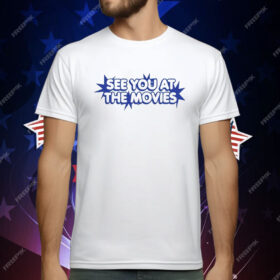 See You At The Movies T-Shirt