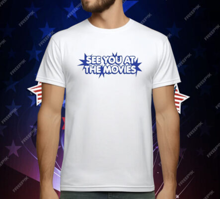 See You At The Movies T-Shirt