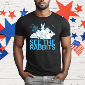 See The Rabbits T-Shirt