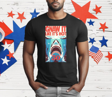 Shark Jaws Gnaw It Like It’s Hot 50 T-Shirt