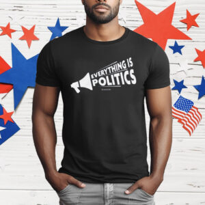 Sharon Mcmahon Merch Everything Is Politics T-Shirt