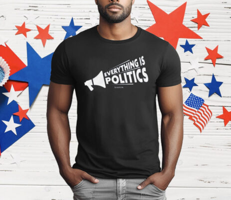 Sharon Mcmahon Merch Everything Is Politics T-Shirt