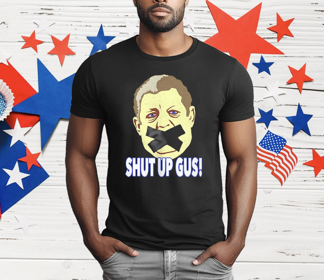 Shut Up Gus T-Shirt
