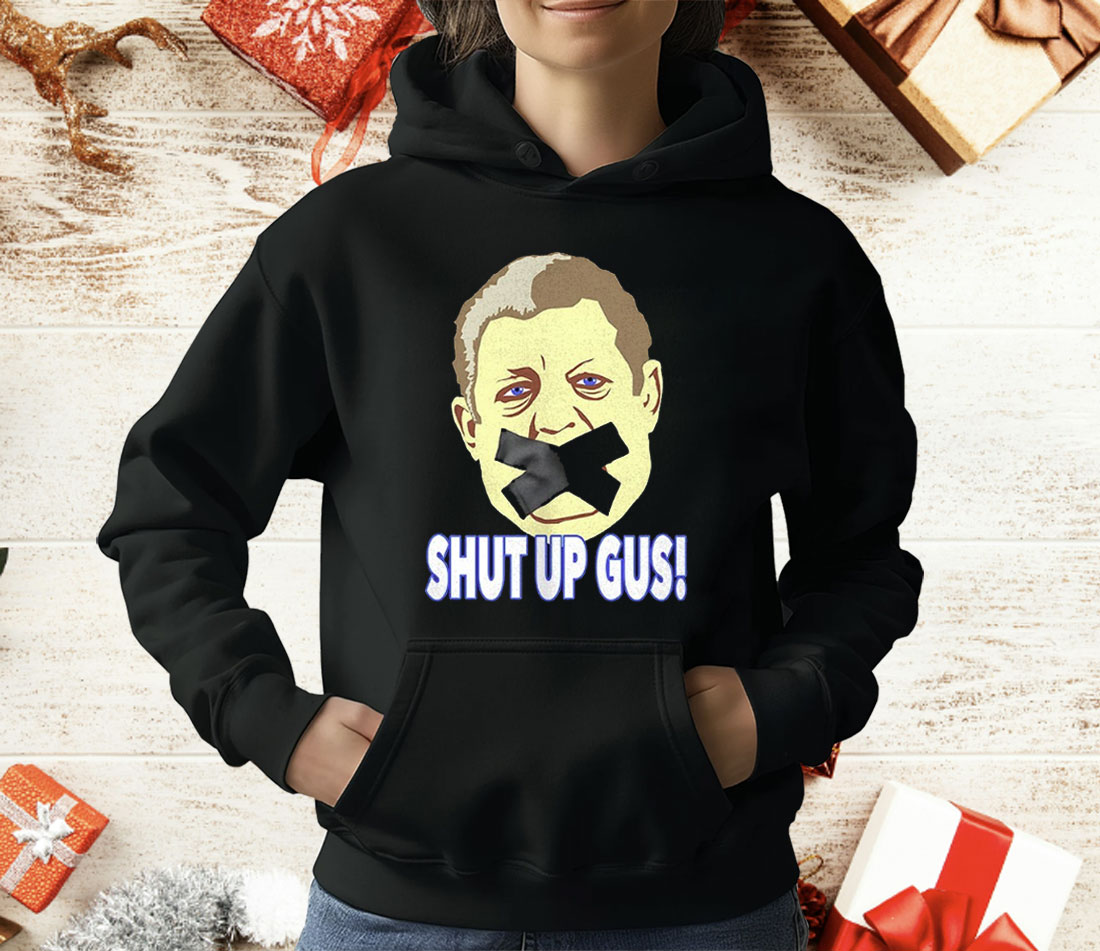 Shut Up Gus T-Shirt