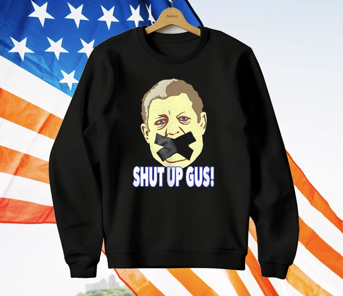 Shut Up Gus T-Shirt