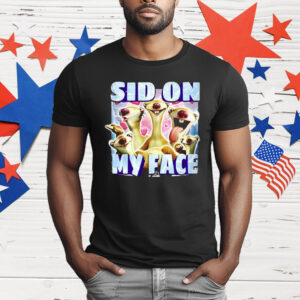Sid The Sloth Sid On My Face T-Shirt