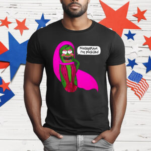 Sisterrr I’m Pickled T-Shirt