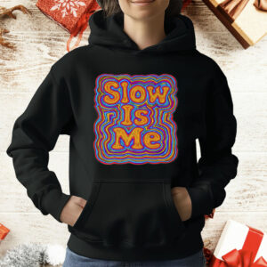 Slow Is Me T-Shirt