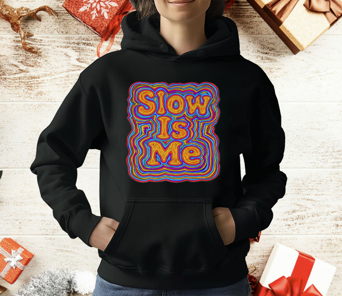 Slow Is Me T-Shirt