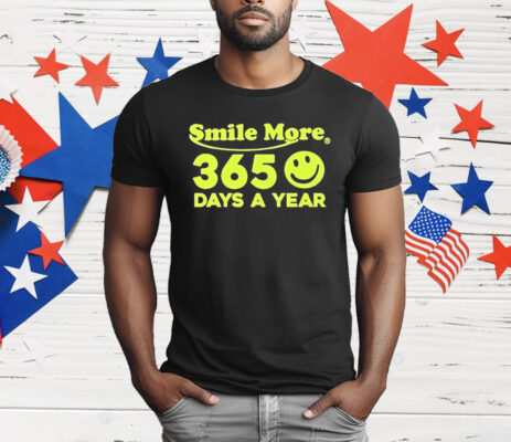 Smile More 365 Days A Year T-Shirt