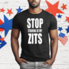 Stop Staring at My Zits T-Shirt