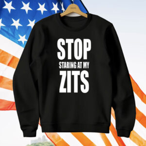 Stop Staring at My Zits T-Shirt