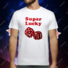 Super Lucky Dice T-Shirt