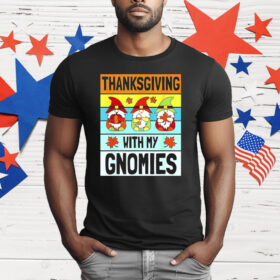 Thanksgiving With My Gnomies T-Shirt