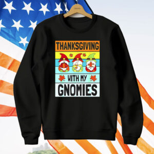 Thanksgiving With My Gnomies T-Shirt