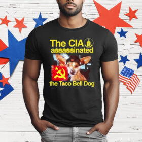 The CIA Associated The Taco Bell Dog T-Shirt